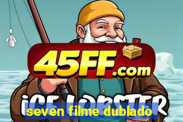 seven filme dublado